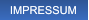 IMPRESSUM IMPRESSUM